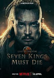 The Last Kingdom: Seven Kings Must Die